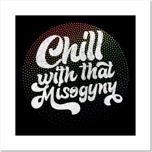 Chill With That Misogyny - Retro Design Posters and Art